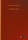 Woodland Tales - Ernest Seton- Thompson - 9783752423068