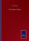 The Negro's Origin - TANNER,  B T - 9783752506709