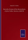 Records of some of the descendants of John Fuller, Newton, 1644-98 - CLARKE,  Samuel C - 9783752508888