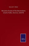 Records of some of the descendants of John Fuller, Newton, 1644-98 - CLARKE,  Samuel C - 9783752508895