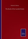 The Book of the Landed Estate - BROWN,  Robert E - 9783752509281