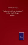 The Poems and Prose Remains of Arthur Hugh Clough - CLOUGH,  Arthur Hugh - 9783752509694