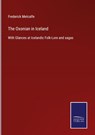 The Oxonian in Iceland - Frederick Metcalfe - 9783752534078