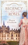 Regency Roses. Eine Lady in Not - Dana Graham - 9783752659030