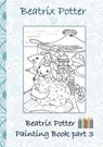 Beatrix Potter Painting Book Part 3 ( Peter Rabbit ) - Beatrix Potter ; Elizabeth M Potter - 9783752866377