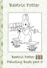 Beatrix Potter Painting Book Part 5 ( Peter Rabbit ) - Beatrix Potter ; Elizabeth M Potter - 9783752866414