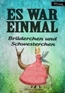 Es war einmal - Brüderchen und Schwesterchen - Gebrüder Grimm - 9783752911503