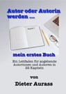 Autor oder Autorin werden ... mein erstes Buch - Dieter Aurass - 9783752915600