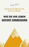 Der ultimative Leitfaden: Wie Sie Ihr Leben sofort verbessern - Martin Schmid - 9783752961041