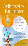 Arthrosefrei für immer - Julia Schmitz - 9783753186863