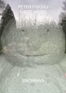Snowman - Peter Fischli ; David Weiss - 9783753302508