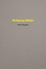 Wolfgang Müller. Galerie Requisite - Christian Mosar ; Antoine Prum - 9783753308425