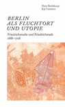 Berlin als Fluchtort und Utopie: Friedrichstraße und Friedrichstadt 1688-1708 - Horst Bredekamp ; Kay Usenbinz - 9783753308951