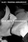 Ulay / Marina Abramovic - Love. Hate. Forgiveness - Abramovic Marina - 9783753309095