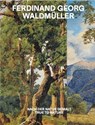 Ferdinand Georg Waldmüller. Nach der Natur gemalt / True to Nature - Stella Rollig - 9783753309682