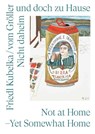 Friedl Kubelka / vom Gröller. Nicht daheim und doch zu Hause / Home but Not at Home - Stella Rollig ; Stefanie Reisinger - 9783753309705