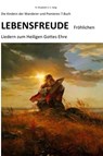 Lebensfreude Fröhlichen Liedern zum Heiligen Gottes Ehre Die Kindern der Wanderer und Pionieren - R. ELIZABETH SCHMIDT C. S. - 9783754168127