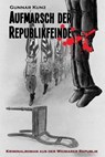 Aufmarsch der Republikfeinde - Gunnar Kunz - 9783754181218
