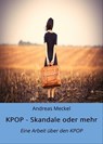 KPOP - Skandale oder mehr - Andreas Meckel - 9783754189375