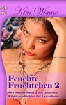 Feuchte Früchtchen 2: Der Sammelband 2 mit tabulosen Erotikgeschichten für Erwachsene - Kim Wixxx - 9783754193716