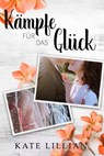 Kämpfe für das Glück - Kate Lillian - 9783754199657