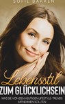 Lebensstil zum Glücklichsein - Sofie Bakken - 9783754311783