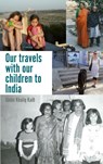 Our travels with our children to India - Abdul Khaliq Kaifi - 9783754364451