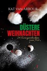 Düstere Weihnachten - Kat van Arbour - 9783754620151