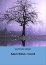 Manchmal Blind - Gerlinde Meyer - 9783754992180