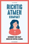 Richtig atmen kompakt - Jo Peters - 9783755300588