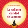 La radiante claridad de la Mente - Zensho W Kopp - 9783755740216