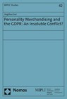 Personality Merchandising and the GDPR: An Insoluble Conflict? - Jingzhou Sun - 9783756003020