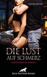 Die Lust auf Schmerz | Erotischer SM-Roman - Svenja Mund - 9783756123100