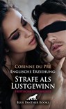 Englische Erziehung: Strafe als Lustgewinn | Erotische Geschichte - Corinne du Pré - 9783756127467