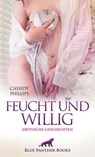 Feucht und willig | Erotische Geschichten - Cassidy Phillips - 9783756152414