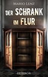 Der Schrank im Flur - Mario Lenz - 9783756569410
