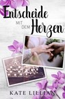 Entscheide mit dem Herzen - Kate Lillian - 9783756593163