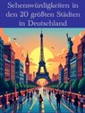Sehenswürdigkeiten in den 20 größten Städten in Deutschland - Thomas Krämer - 9783756594993