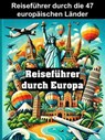 Reiseführer durch die 47 europäischen Länder - Laura Kreuzmann - 9783756595044