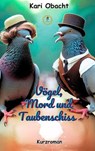 Vögel, Mord und Taubenschiss - Kari Obacht - 9783756599493