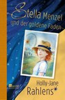 Stella Menzel und der goldene Faden - Holly-Jane Rahlens - 9783757101695