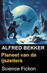 Planeet van de ijszeilers - Alfred Bekker - 9783757228170