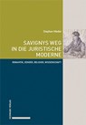 Savignys Weg in die juristische Moderne - Stephan Meder - 9783757401085