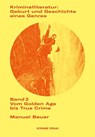 Kriminalliteratur: Geburt und Geschichte eines Genres - Manuel Bauer - 9783757401221