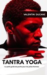 TANTRA YOGA -Le petit guide de poche pour les jolies femmes - Valentin Ducane - 9783757586539