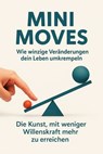Mini Moves – Wie winzige Veränderungen dein Leben umkrempeln - Jonas Reimer - 9783757594312