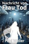 Nachricht von Frau Tod - Paul Weiler - 9783757597184