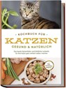 Kochbuch für Katzen - gesund & natürlich: Das beste Katzenfutter und köstliche Leckerlis für Ihre Katze ganz einfach selber machen - inkl. Katzeneis Rezepte - Maria Clemens - 9783757601744