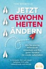JETZT GEWOHNHEITEN ÄNDERN: Wie Sie enorme Selbstdisziplin entwickeln und Ihre guten Vorsätze nie wieder aufschieben – In kürzester Zeit zum neuen beliebten ICH voller Willenskraft und Motivation - Tom Bramfeld - 9783757602994