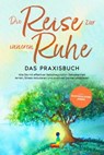 Die Reise zur inneren Ruhe - Das Praxisbuch: Wie Sie mit effektiver Selbstregulation Gelassenheit lernen, Stress reduzieren und positives Denken etablieren - inkl. Selbstregulations-Journal - Alexander Pipetz - 9783757606336